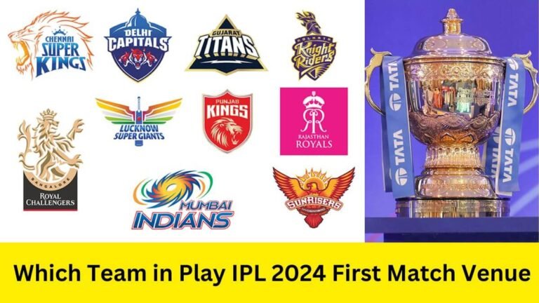 Which Team in Play IPL 2024 First Match Venue