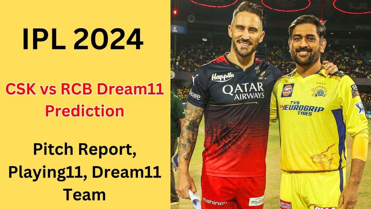 CSK vs RCB: IPL 2024 Today Match Dream11 Prediction