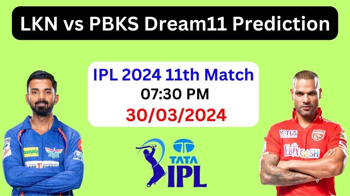 IPL 2024: LKN vs PBKS Dream11 Prediction 11th Match