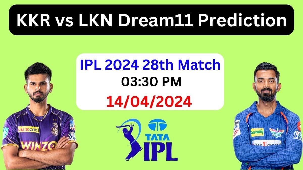 IPL 2024: KKR vs LKN Dream11 Prediction 28th Match, Pitch Report, Playing 11, KKR vs LKN Best Dream11 Team Today