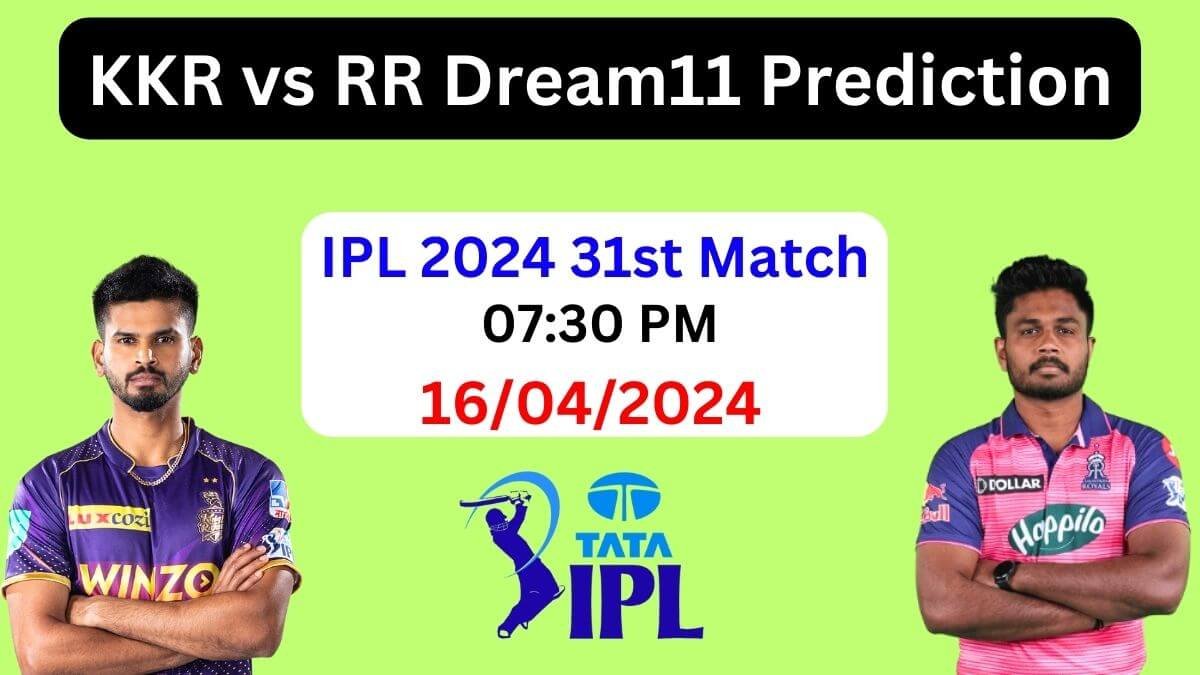 KKR vs RR 2024 Dream11 Prediction 31st Match, Pitch Report, Playing 11, KKR vs RR Best Dream11 Team Today IPL