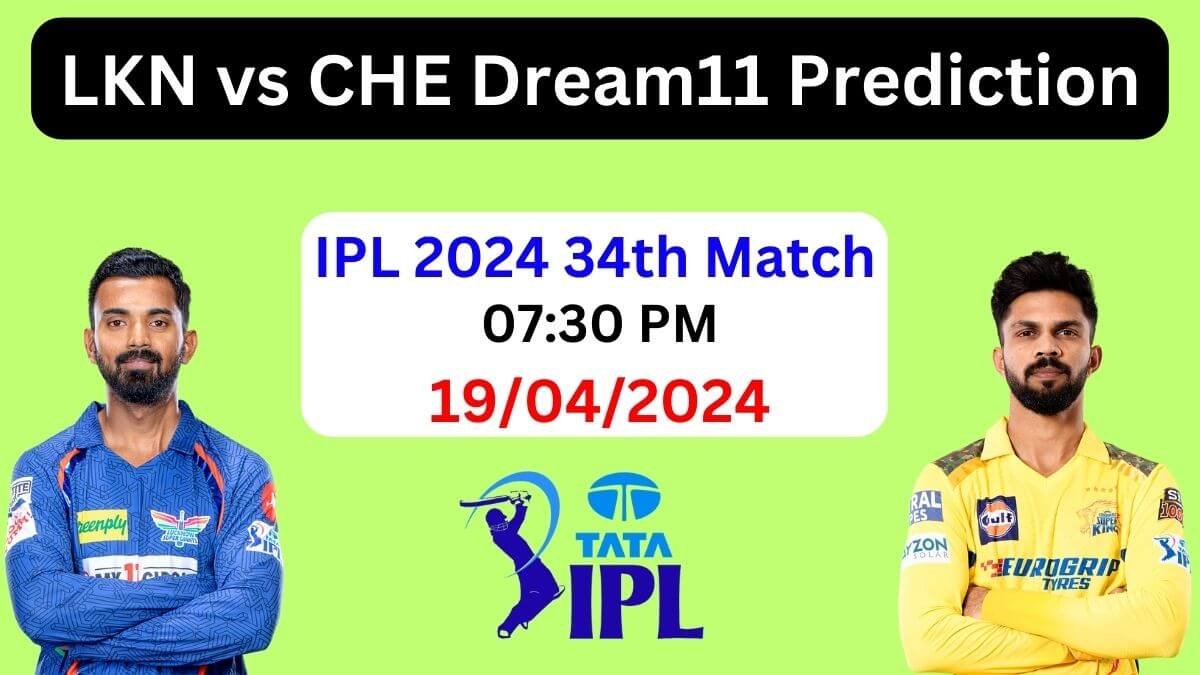 IPL 2024: LKN vs CHE Dream11 Prediction 34th Match, Pitch Report, Playing 11, LKN vs CSK Best Dream11 Team Today