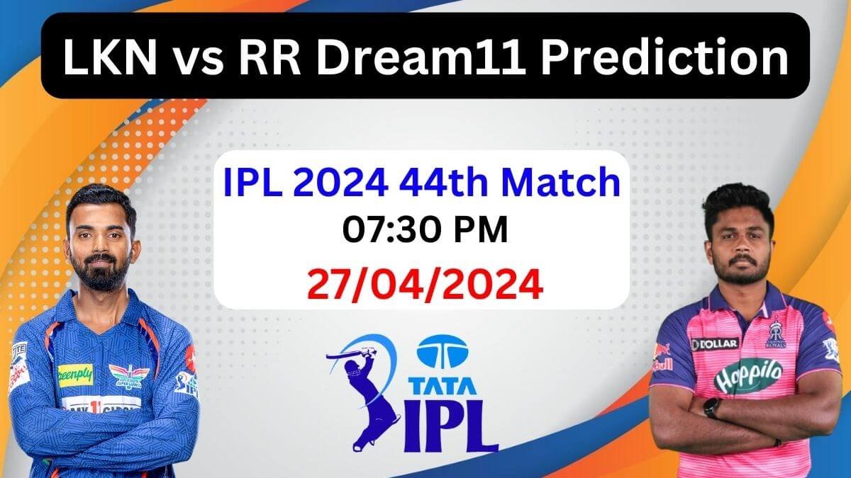 IPL 2024: LKN vs RR Dream11 Prediction 44th Match, Pitch Report, Playing 11, LKN vs RR Best Dream11 Team Today Match