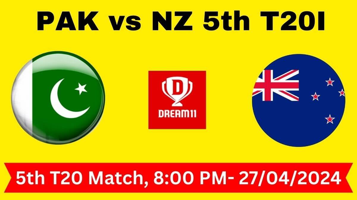 PAK vs NZ 5th T20I Dream11 Prediction Today Match, Pitch Report, Playing11, PAK vs NZ Best Dream11 Team