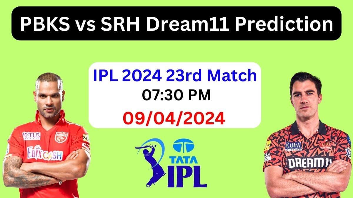 IPL 2024: PBKS vs SRH Dream11 Prediction 23rd Match, Pitch Report, Playing 11, Dream11 Team, SRH vs PBKS