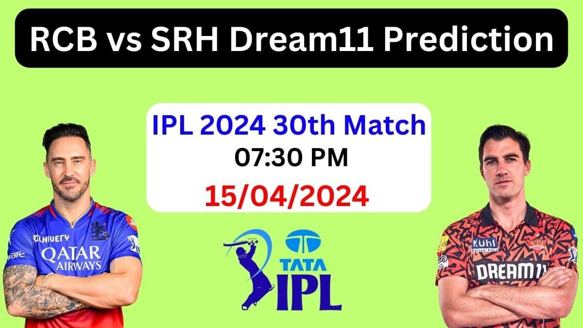 RCB vs SRH 2024 Dream11 Prediction 30th Match, Pitch Report, Playing 11, RCB vs SRH Best Dream11 Team Today IPL