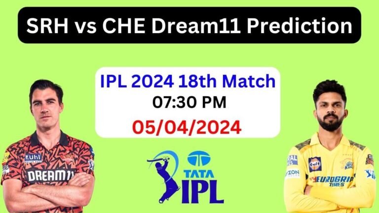 SRH vs CHE Dream11 Prediction 2024, SRH vs CHE Pitch Report, SRH vs CHE Playing11, CSK vs SRH, Sunrisers Hyderabad vs Chennai Super Kings, SRH vs CHE Dream11 Team