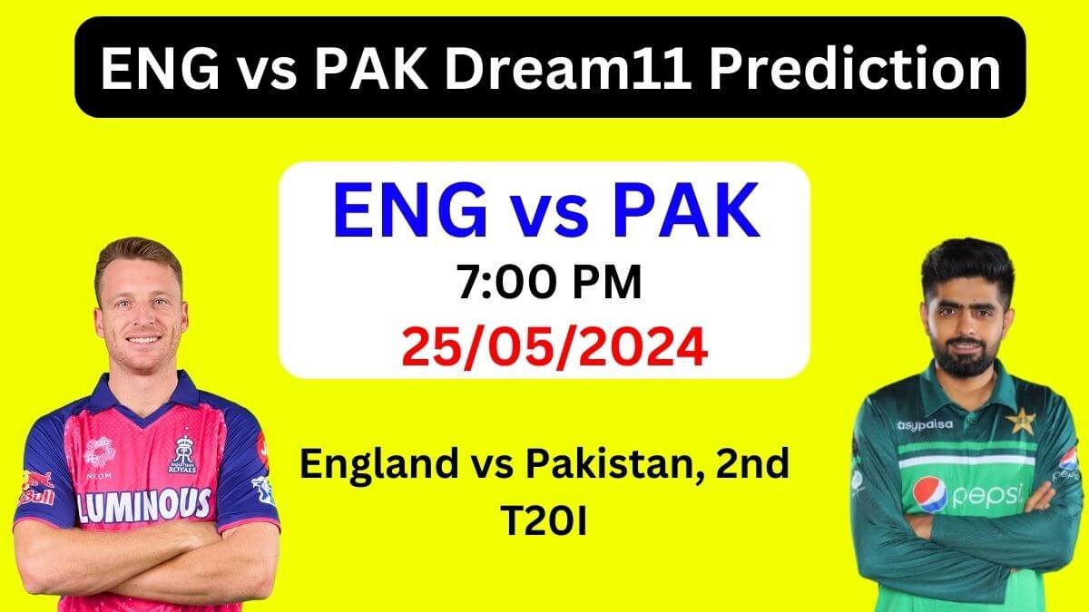 ENG vs PAK Dream11 Team Prediction, ENG vs PAK Dream11 Prediction Today Match, England vs Pakistan 2nd T20I