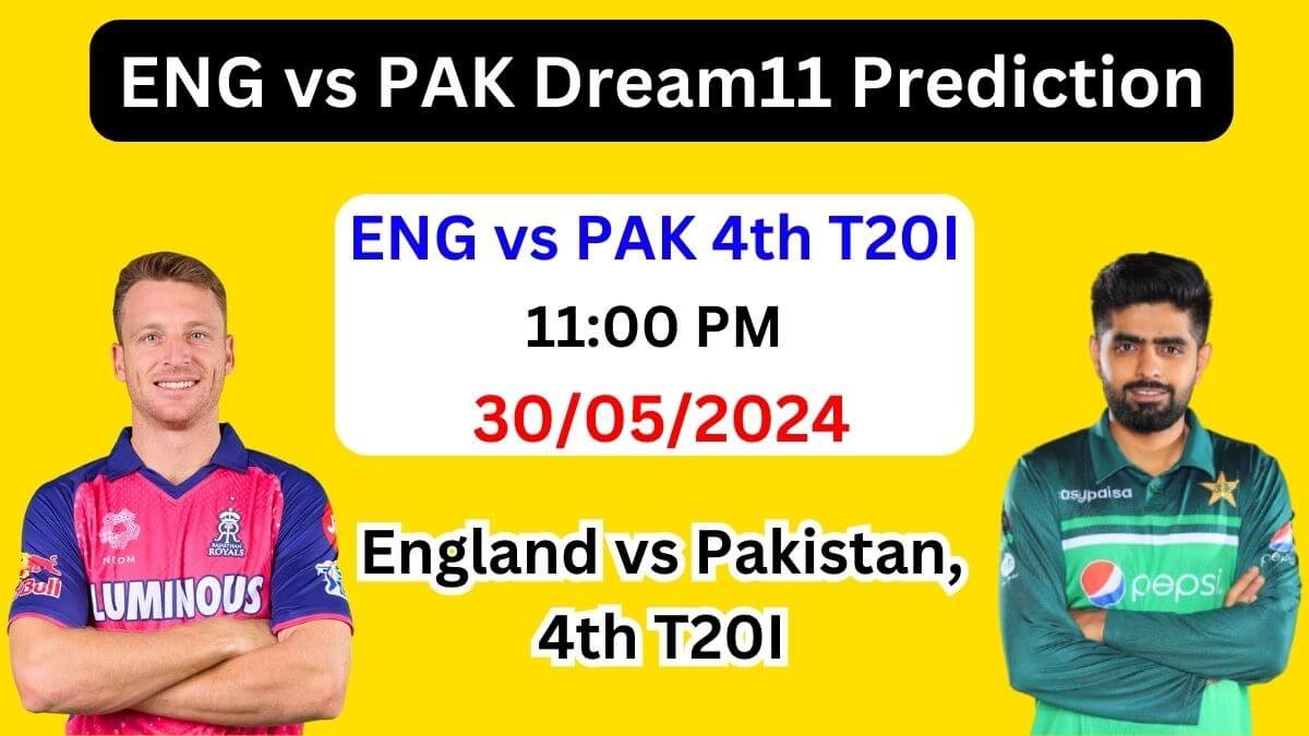 ENG vs PAK Dream11 Team Prediction, ENG vs PAK Dream11 Prediction Today Match, England vs Pakistan 4th T20I
