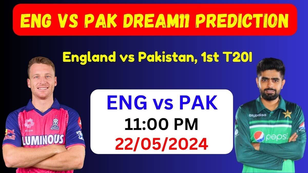 ENG vs PAK Dream11 Team Prediction IPL 2024, ENG vs PAK Dream11 Prediction Today Match, England vs Pakistan 1st T20I