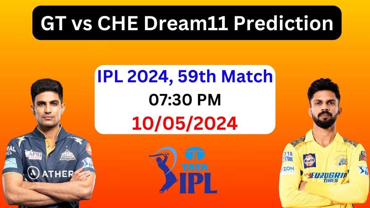 GT vs CHE Dream11 Team Prediction IPL 2024, GT vs CHE Dream11 Prediction Today Match, Gujarat Titans vs Chennai Super Kings