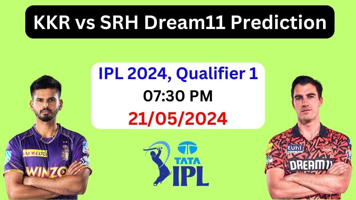 KKR vs SRH Dream11 Team Prediction IPL 2024, KKR vs SRH Dream11 Prediction Today Match, Kolkata Knight Riders vs Sunrisers Hyderabad