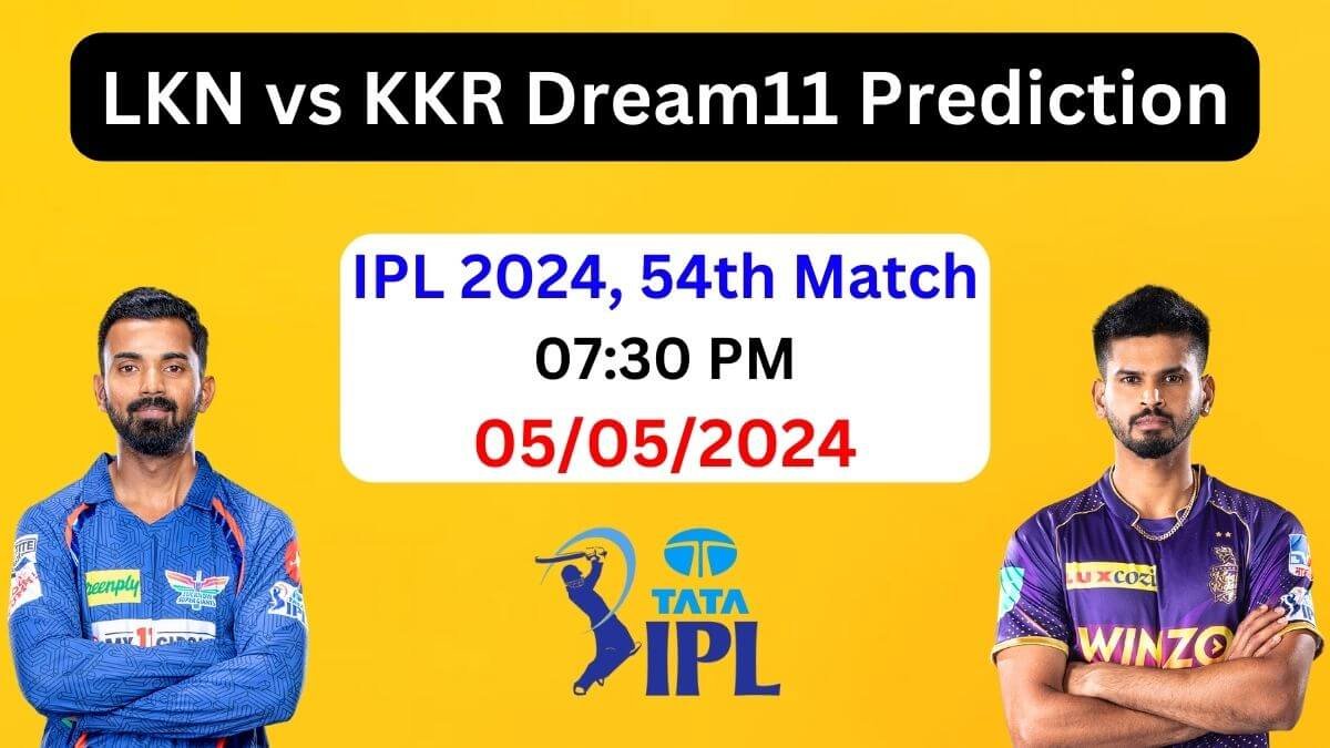 LKN vs KKR Dream11 Team Prediction IPL 2024, LKN vs KKR Dream11 Prediction Today Match, Lucknow Super Giants vs Kolkata Knight Riders