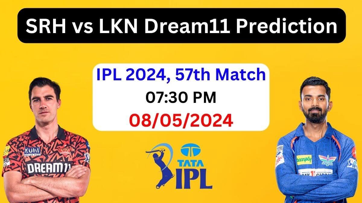 SRH vs LKN Dream11 Team Prediction IPL 2024, SRH vs LKN Dream11 Prediction Today Match, Sunrisers Hyderabad vs Lucknow Super Giants