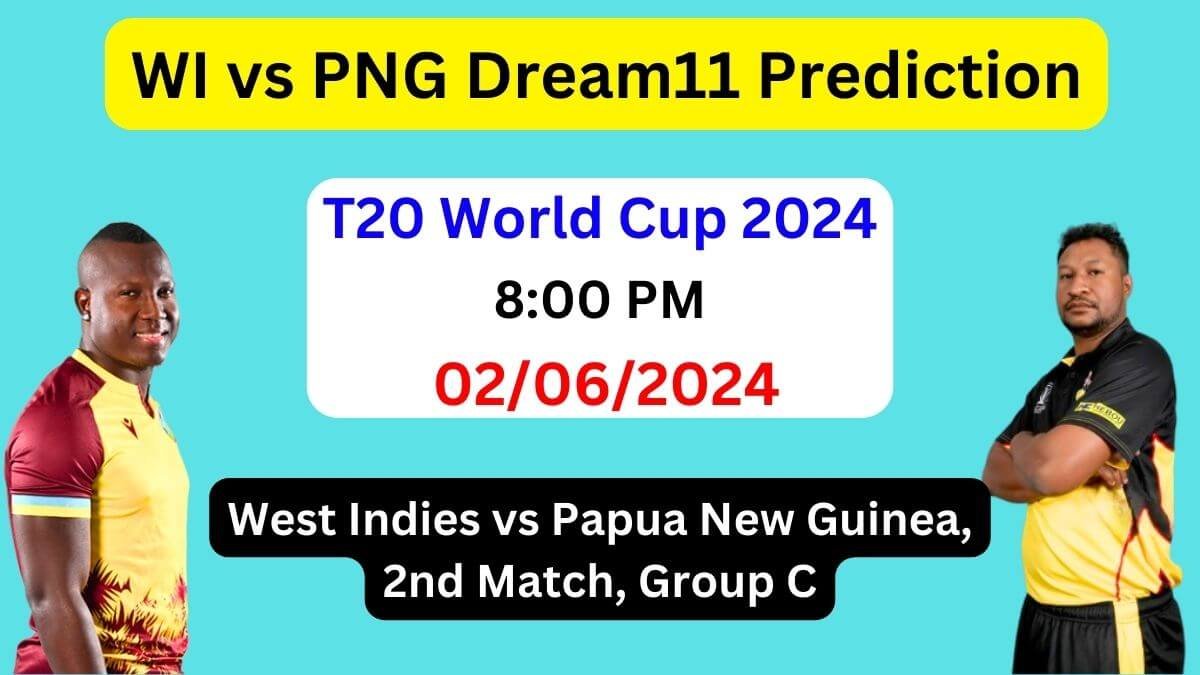 WI vs PNG Dream11 Team Prediction, WI vs PNG Dream11 Prediction Today Match, West Indies vs Papua New Guinea T20 World Cup 2nd Match