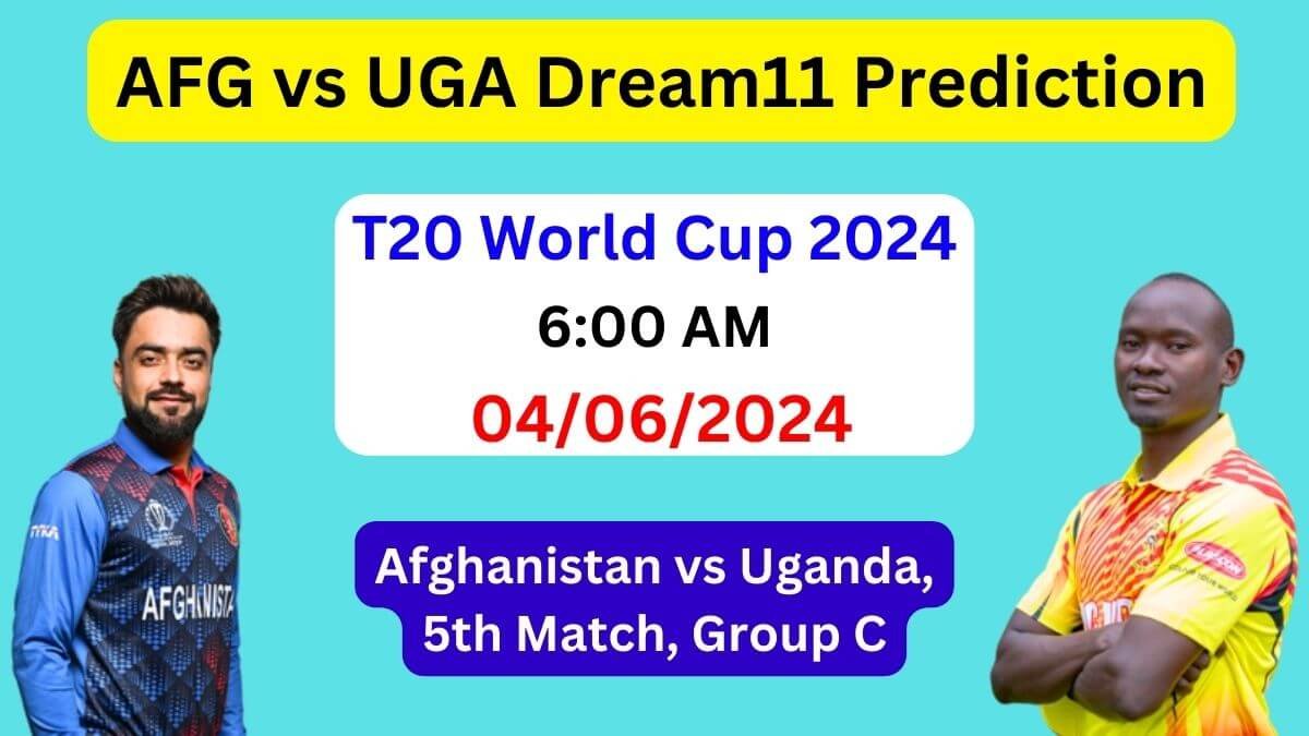 AFG vs UGA Dream11 Team Prediction, AFG vs UGA Dream11 Prediction Today Match, Afghanistan vs Uganda T20 World Cup 2024 Today Match Prediction