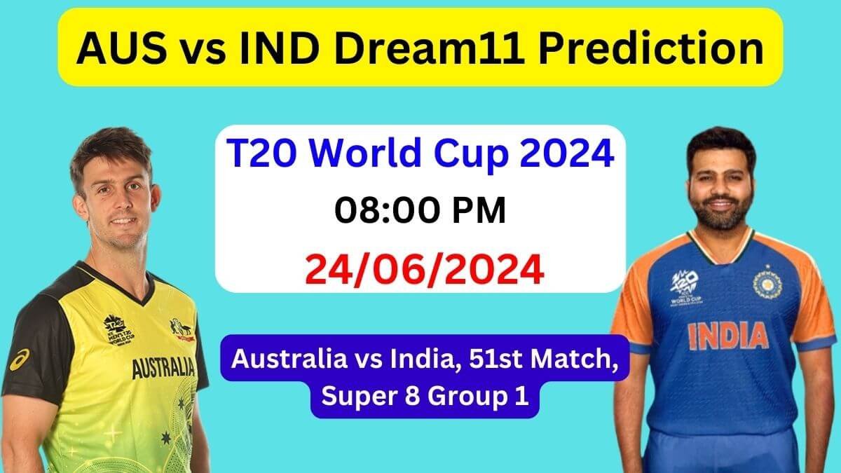 IND vs AUS Dream11 Team Prediction, AUS vs IND Dream11 Prediction Today Match, Australia vs India T20 World Cup 2024 Today Match Prediction