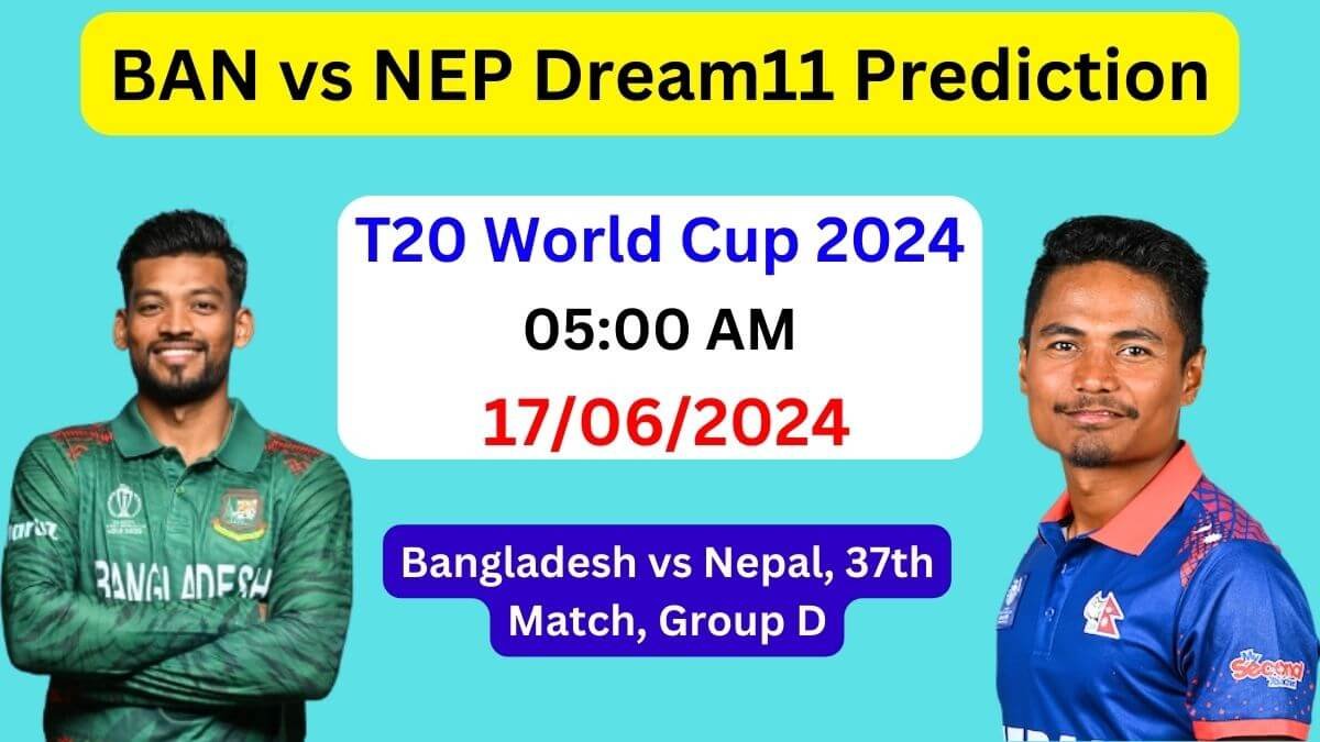 BAN vs NEP Dream11 Team Prediction, BAN vs NEP Dream11 Prediction Today Match, Bangladesh vs Nepal T20 World Cup 2024 Today Match Prediction