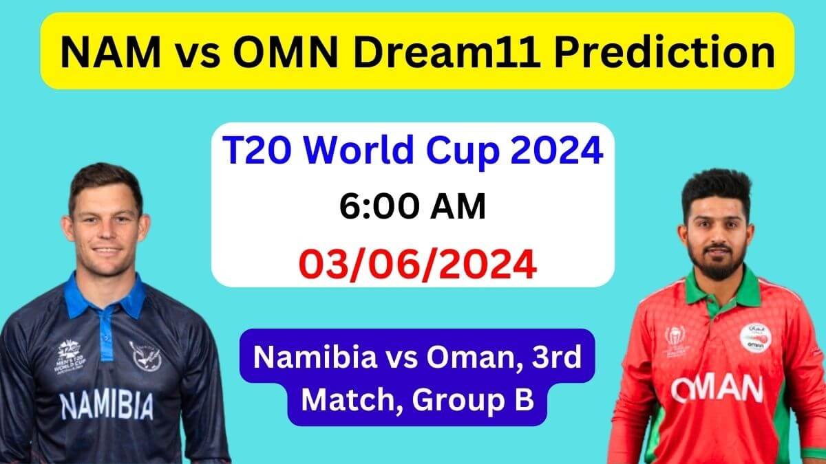 NAM vs OMN Dream11 Team Prediction, NAM vs OMN Dream11 Prediction Today Match, Namibia vs Oman T20 World Cup 2024 Today Match Prediction