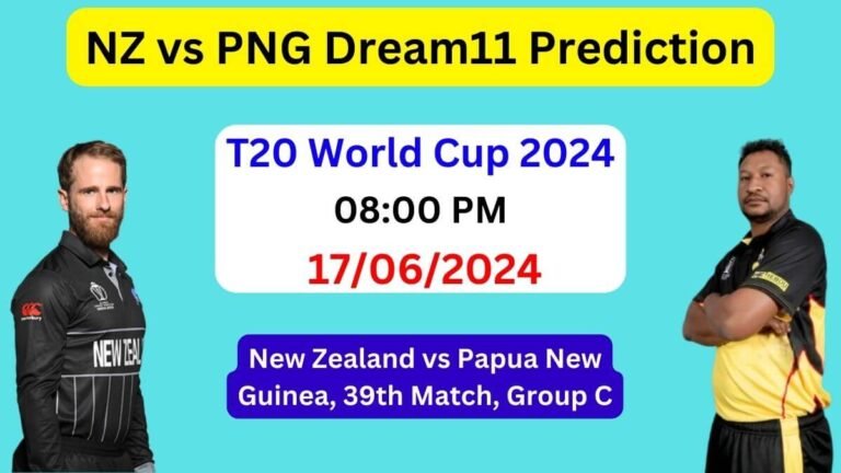 NZ vs PNG Dream11 Prediction T20 World Cup 2024, Pitch Report, Playing 11, Head to Head, C & VC, New Zealand vs Papua New Guinea Today Match Prediction