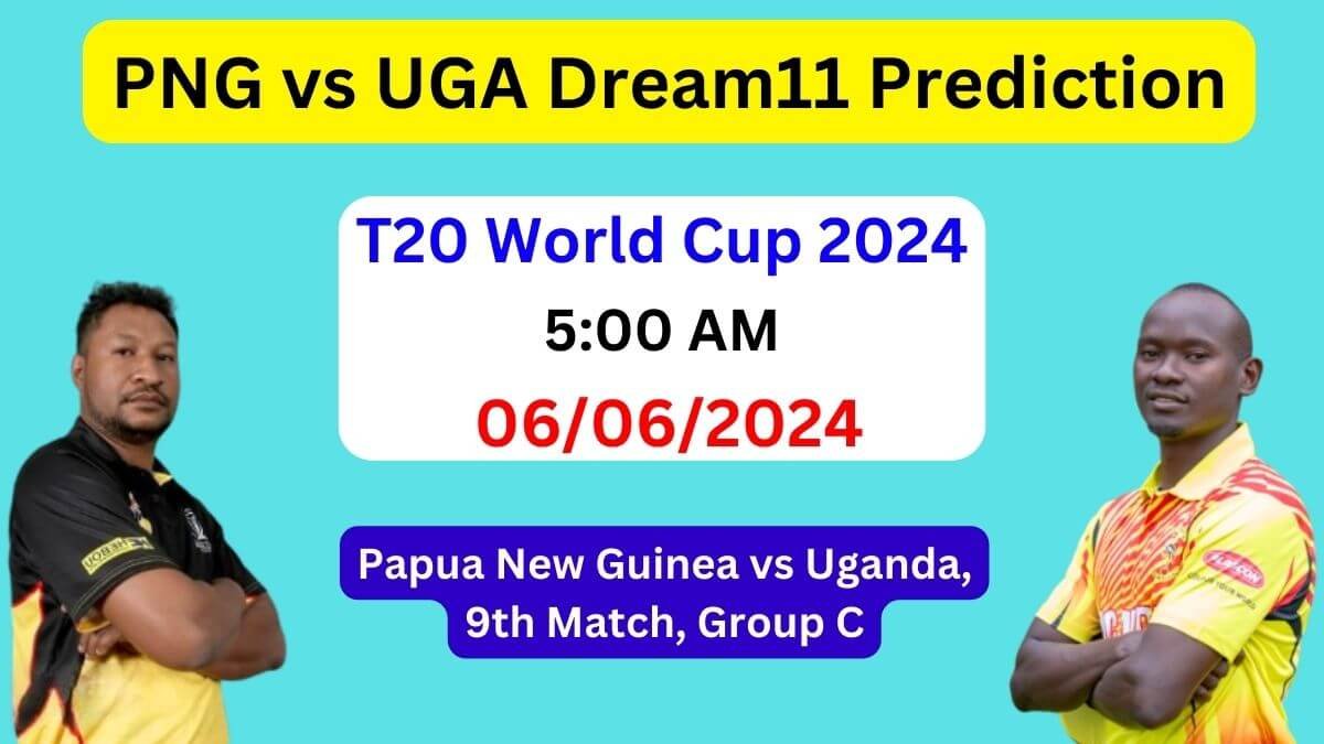 PNG vs UGA Dream11 Team Prediction, PNG vs UGA Dream11 Prediction Today Match, Papua New Guinea vs Uganda T20 World Cup 2024 Today Match Prediction