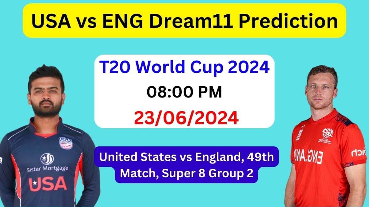 USA vs ENG Dream11 Team Prediction, USA vs ENG Dream11 Prediction Today Match, United States vs England T20 World Cup 2024 Today Match Prediction