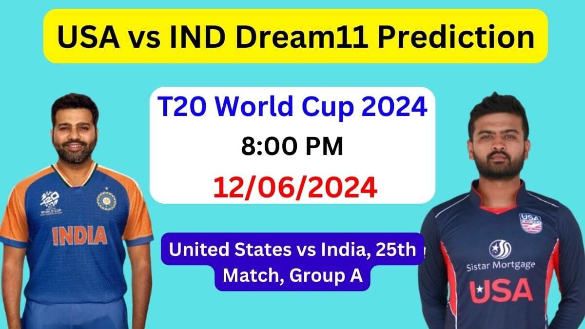 USA vs IND Dream11 Team Prediction, USA vs IND Dream11 Prediction Today Match, United States vs India T20 World Cup 2024 Today Match Prediction