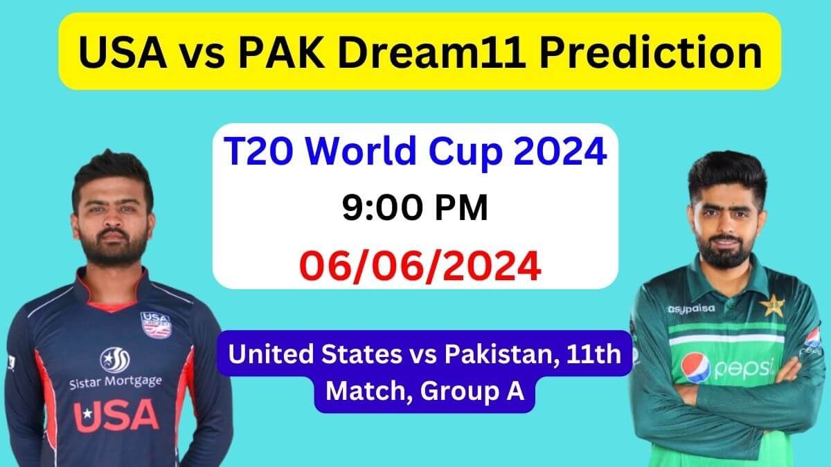 USA vs PAK Dream11 Team Prediction, USA vs PAK Dream11 Prediction Today Match, United States vs Pakistan T20 World Cup 2024 Today Match Prediction