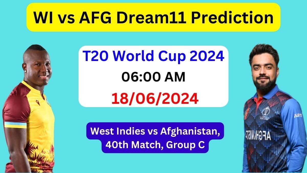 WI vs AFG Dream11 Team Prediction, WI vs AFG Dream11 Prediction Today Match, West Indies vs Afghanistan T20 World Cup 2024 Today Match Prediction