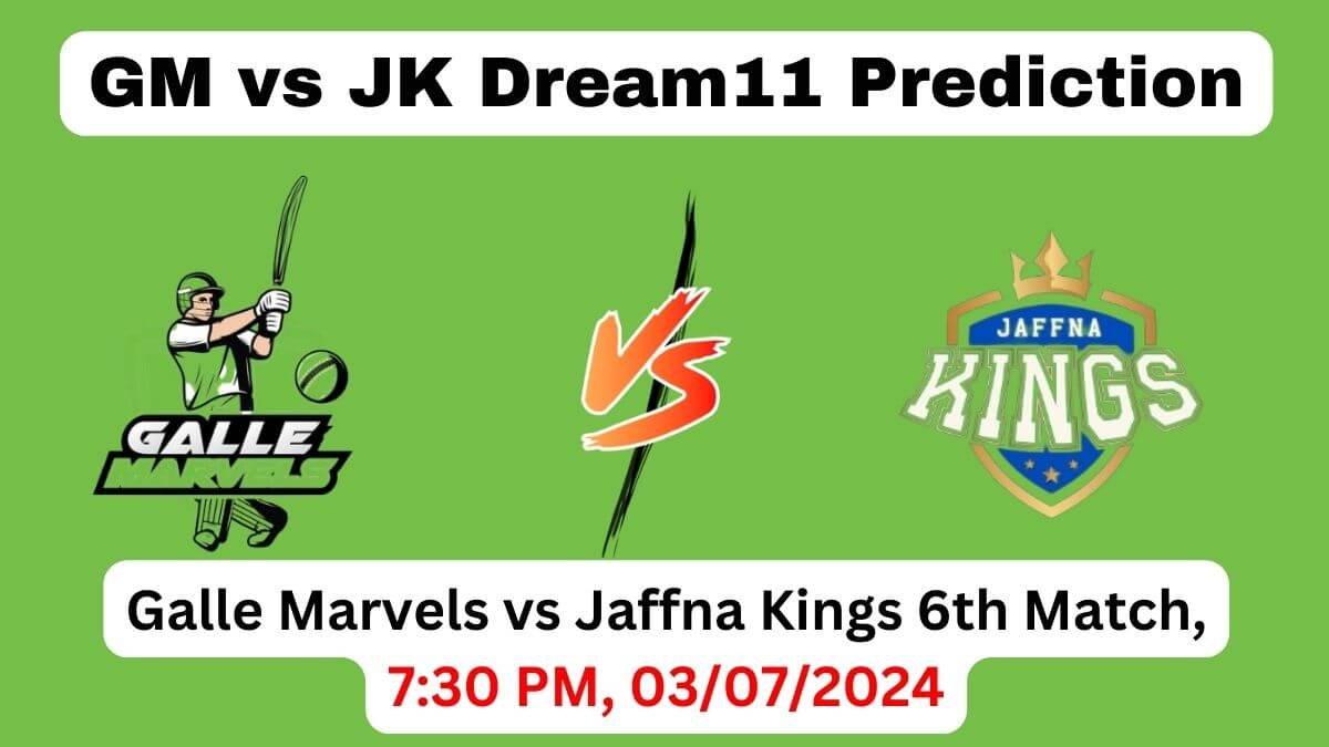 GM vs JK Dream11 Team Prediction, GM vs JK Dream11 Prediction Today Match, Galle Marvels vs Jaffna Kings 6th Match, Lanka Premier League 2024 Today Prediction