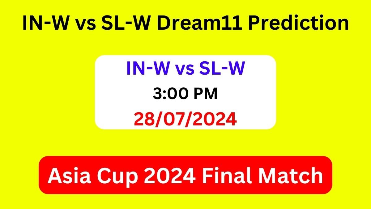 IN-W vs SL-W Dream11 Team Prediction, IN-W vs SL-W Dream11 Prediction Today Match, India Women vs Sri Lanka Women Women Prediction, Asia Cup 2024 Final Match