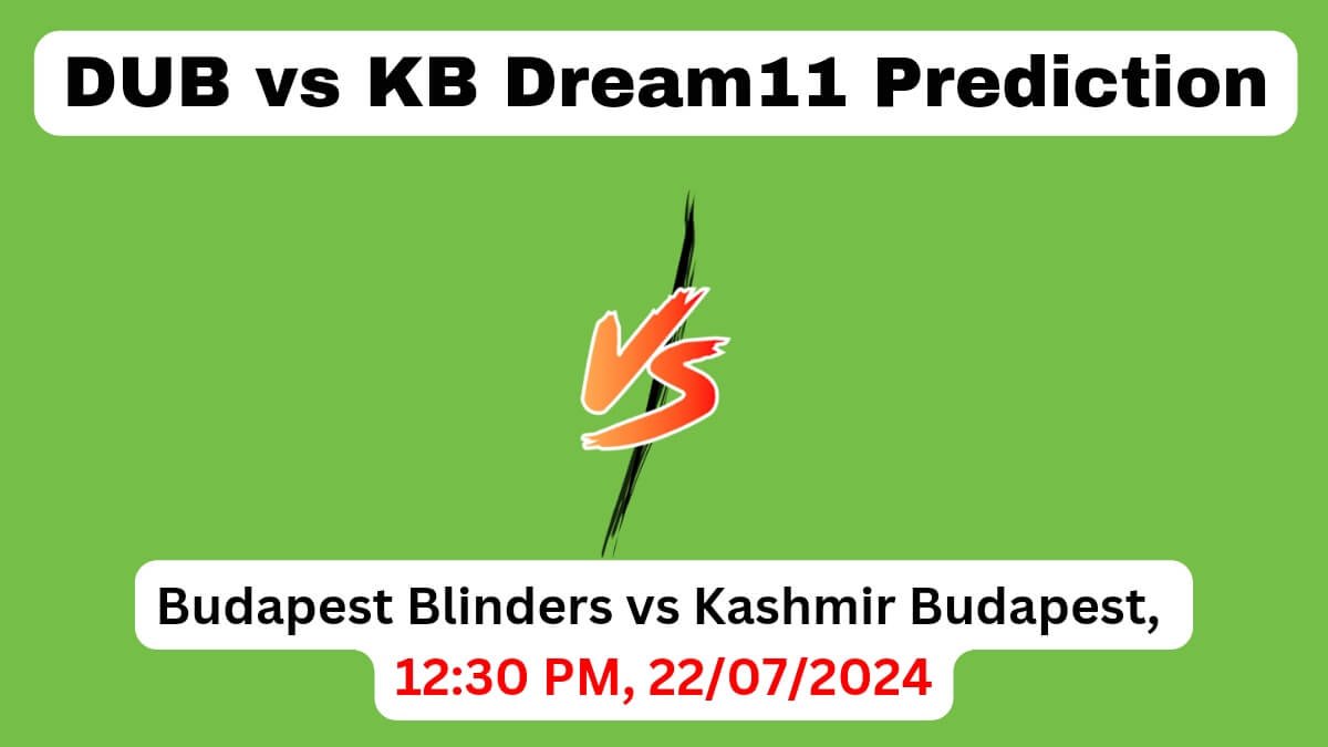 DUB vs KB Dream11 Team Prediction, DUB vs KB Dream11 Prediction Today Match, Budapest Blinders vs Kashmir Budapest, ECS Hungary 2024 Today Prediction