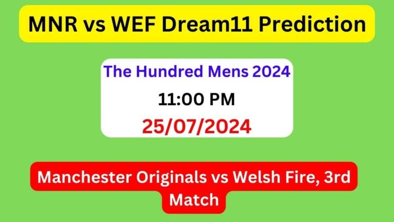 MNR vs WEF Dream11 Team Prediction, MNR vs WEF Dream11 Prediction Today Match, Manchester Originals vs Welsh Fire, The Hundred Mens 2024 Today Prediction